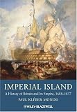 Imperial Island: A History of Britain and Its Empire, 1660-1837