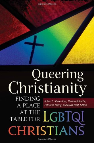 Queering Christianity: Finding a Place at the Table for LGBTQI Christians