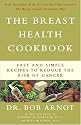 The Breast Health Cookbook: Fast and Simple Recipes to Reduce the Risk of Cancer
