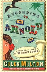 According to Arnold : a novel of love and mushrooms
