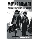 Moving Forward: Program for a Participatory Economyby Michael Albert