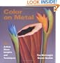 Color on Metal: 50 Artist Share Insights and Techniques