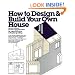 How to Design and Build Your Own House