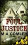 Foul Justice (Justice Series (Book four))