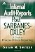 Internal Audit Reports Post Sarbanes-Oxley: A Guide to Process-Driven Reporting (IIA (Institute of Internal Auditors) Series)