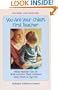 You Are Your Child's First Teacher: What Parents Can Do With and For Their Chlldren from Birth to Age Six