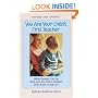 You Are Your Child's First Teacher: What Parents Can Do With and For Their Chlldren from Birth to Age Six