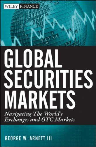 The quick guide to understanding the global securities marketsInvesting in the global securities markets poses challenges far beyond simply choosing a security that's likely to provide a decent return.  Global Securit...