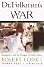 Dr. Folkman's War: Angiogenesis and the Struggle to Defeat Cancer