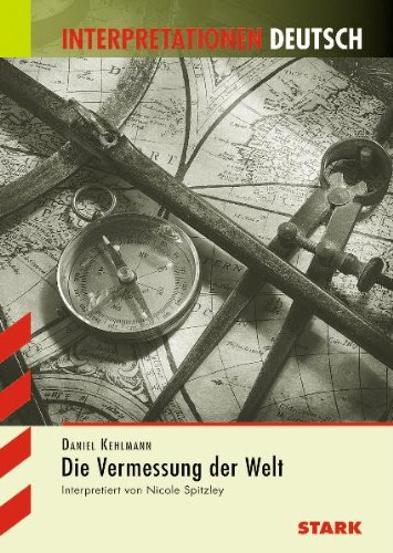 Stark Verlagsgesellschaft mbH & Co. KG Interpretationshilfe Deutsch; DANIEL KEHLMANN: Die Vermessung der Welt.