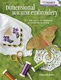 Dimensional machine embroidery : 10 specialty techniques for amazing results