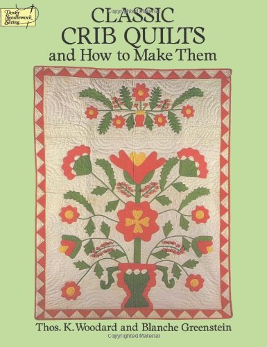 Classic Crib Quilts and How to Make Them (Dover Quilting)