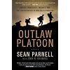Outlaw Platoon: Heroes, Renegades, Infidels, and the Brotherhood of War in Afghanistan