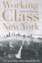 Working-Class New York: Life and Labor Since World War II