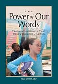 The Power of Our Words: Teacher Language that Helps Children Learn
