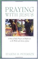 Praying with Jesus: A Year of Daily Prayers and Reflections on the Words and Actions of Jesus