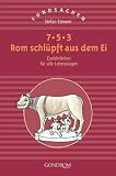 Fundsachen - 7-5-3 Rom schl&uuml;pft aus dem Ei: Eselsbr&uuml;cken f&uuml;r Schnellmerker - Stefan Strixner