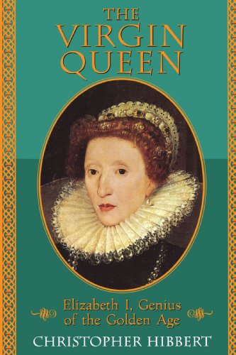The Virgin Queen: Elizabeth I, Genius Of The Golden Age