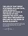 The Life of That Great Statesman William Cecil, Lord Burghley, Secretary of State in the Reign of King Edward the Sixth, and Lord High Treasurer of En