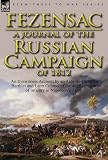 A Journal of the Russian Campaign of 1812: an Eyewitness Account by an Aide-de-Camp to Berthier and Later Colonel of the 4th Regiment of Infantry in Napoleon's Army