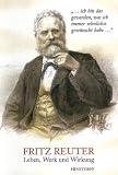 '... ich bin das geworden, was ich mir immer gew�nscht habe. Fritz Reuter. Leben, Werk und Wirkung