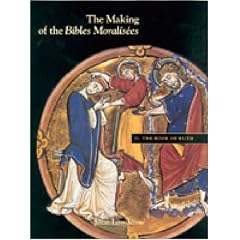 The Making of the "Bibles Moralisees": The Book of Ruth Vol II (Making of the Bible Moralisees): The Book of Ruth Vol II (Making of the Bible Moralisees)
