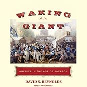 Waking Giant: America in the Age of Jackson | [David S. Reynolds]
