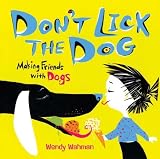 Dont Lick the Dog: Making Friends with Dogs