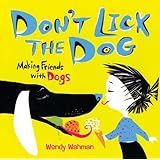 Don't Lick the Dog: Making Friends with Dogs