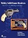 Webley Solid Frame Revolvers: Nos. 1, 1 1/2, 2, Bull Dogs, and Pugs