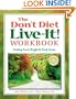 The Don't Diet, Live-It! Workbook: Healing Food, Weight and Body Issues