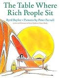 [(The Table Where Rich People Sit )] [Author: Byrd Baylor] [Oct-1999]