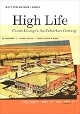 High life : condo living in the suburban century