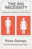 The Big Necessity: Adventures in the World of Human Waste Image of The Big Necessity: Adventures in the World of Human Waste