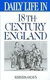 Daily Life in 18th-century England (Greenwood Press Daily Life Through History Series)