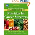 American Cancer Society Complete Guide to Nutrition for Cancer... by AbS. Bloch PhD RD, Barbara Grant MS RD CSO LD, Kathryn K. Hamilton MA RD CDN CSO, and Cynthia A. Thomson PhD RD