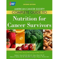 American Cancer Society Complete Guide to Nutrition for Cancer Survivors: Eating Well, Staying Well During and After Cancer