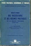 Histoire des institutions et des régimes politiques de la France moderne. 1789-1958