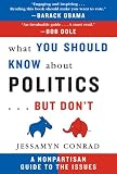 What You Should Know About Politics...But Don't: A Nonpartisan Guide to the Issues