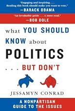 What You Should Know About Politics...But Don't: A Nonpartisan Guide to the Issues