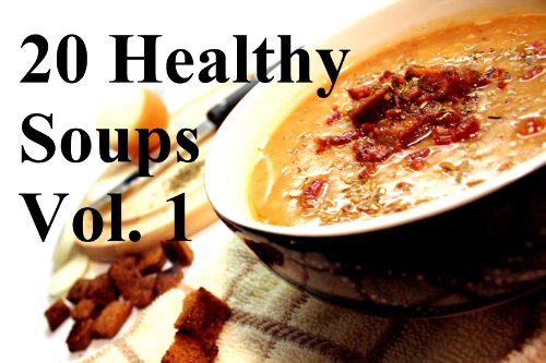 20 Healthy Soups Vol. 1