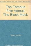 The Famous Five versus the Black Mask : a new adventure of the characters created by Enid Blyton