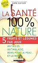 La sant&eacute; 100% nature
