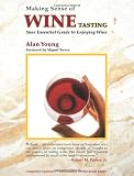 Making Sense of Wine Tasting: Your Essential Guide to Enjoying Wine, Fifth Edition