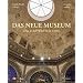 Das Neue Museum - The New Museum: Eine Ruine wird zum Juwel / A Ruin Becomes a Jewel