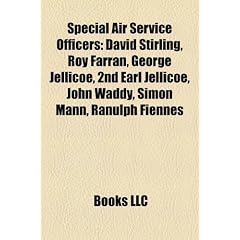 Special Air Service Officers: David Stirling, Roy Farran, George Jellicoe, 2nd Earl Jellicoe, John Waddy, Simon Mann, Ranulph Fiennes