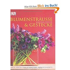 Blumenstr�u�e und Gestecke: Neue Ideen f�r besondere Arrangements