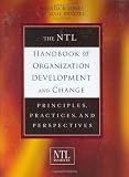 The NTL Handbook of Organization Development and Change: Principles, Practices, and Perspectives