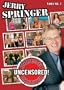 Jerry Springer: Undressed Unleashed & Uncensored 3