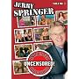 Jerry Springer: Undressed, Unleashed and Uncensored, Vol. 3
